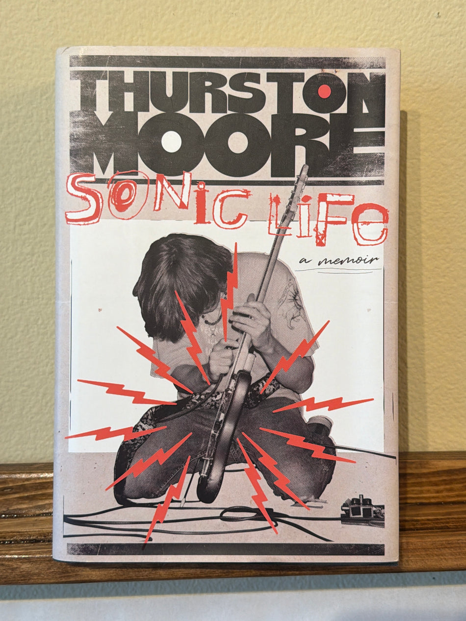 Sonic Life: A Memoir - Thurston Moore