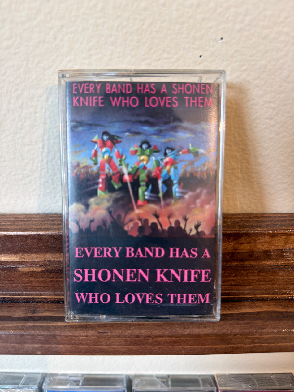 Shonen Knife - Every Band Has A Shonen Knife Who Loves Them (Cass)